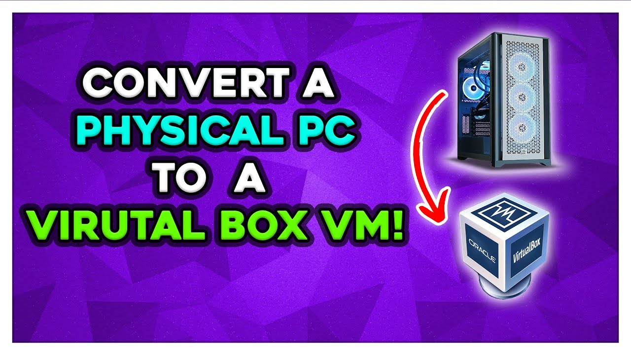 Converting A Physical Pc To A Virtualbox